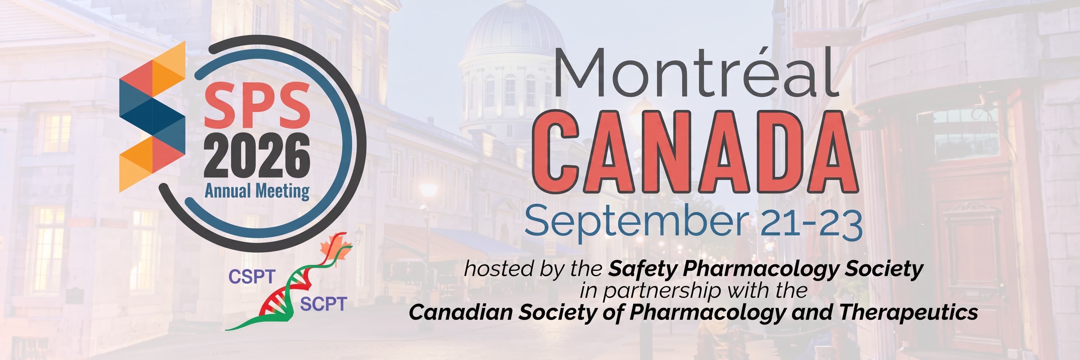 SPS 2026 Annual Meeting, Montréal, Canada, September 21 to 23, hosted by the Safety Pharmacology Society in partnership with the Canadian Society of Pharmacology and Therapeutics